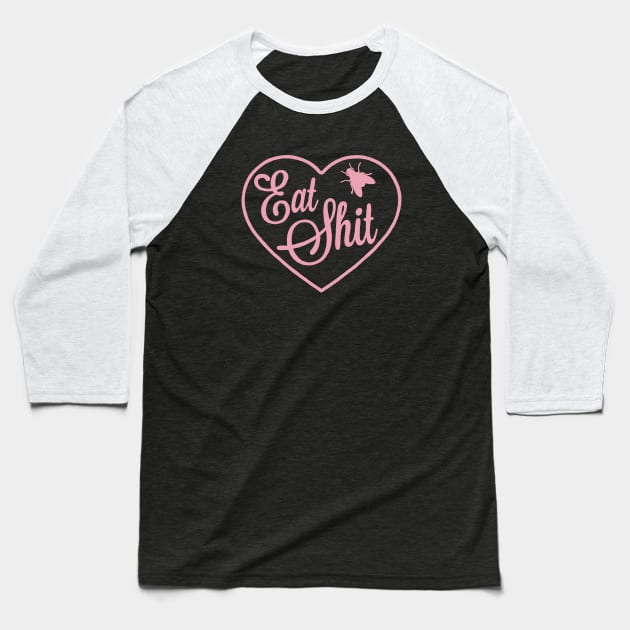 Eat Shit my love by Bad Taste Forever Baseball T-Shirt by Bad Taste Forever